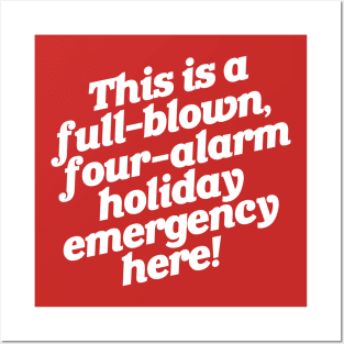 Full-Blown Four-Alarm Holiday Emergency Posters and Art